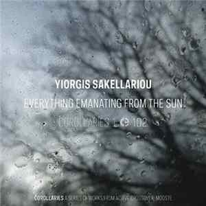 Yiorgis Sakellariou - Everything Emanating From The Sun FLAC
