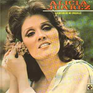 Alicia Juarez - La Mitad De Mi Orgullo FLAC