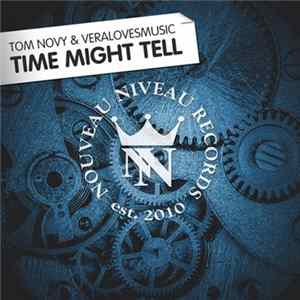 Tom Novy & Veralovesmusic - Time Might Tell FLAC