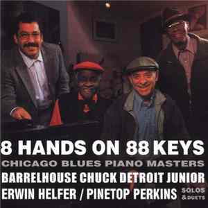 Barrelhouse Chuck / Detroit Junior / Erwin Helfer / Pinetop Perkins - 8 Hands On 88 Keys - Chicago Blues Piano Masters FLAC