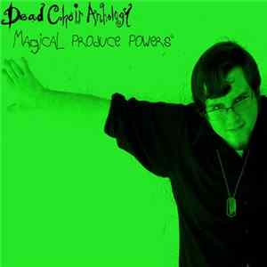 Dead Choir Anthology - Magical Produce Powers FLAC