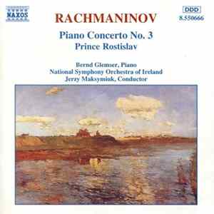 Rachmaninov - Bernd Glemser, National Symphony Orchestra Of Ireland, Jerzy Maksymiuk - Piano Concerto No. 3 / Prince Rostislav FLAC