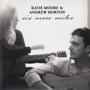 Katie Moore & Andrew Horton - Six More Miles FLAC