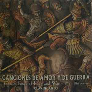Clarincanto - Canciones De Amor Y De Guerra - Spanish Songs of Love and War - 17th 18th century FLAC