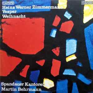 Heinz Werner Zimmermann, Spandauer Kantorei, Martin Behrmann - Vesper, Weihnacht FLAC