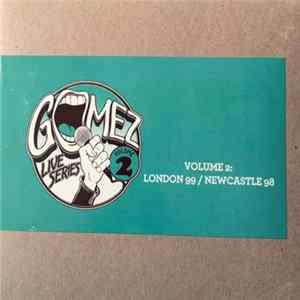 Gomez - Volume 2: London 99 / Newcastle 98 FLAC
