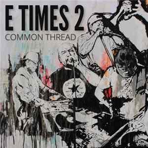 E Times 2 - Common Thread FLAC