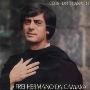 Frei Hermano Da Câmara - Ecos Do Planalto FLAC