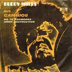 Buddy Miles - Sus Cambios = Them Changes / No Te Enamores = Don't Mess With Cupid / Amor Destructivo = Destructive Love FLAC