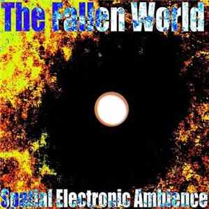 Spatial Electronic Ambience - The Fallen World FLAC
