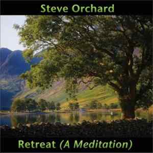 Steve Orchard - Retreat (A Meditation) FLAC