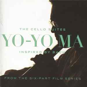 Bach - Yo-Yo Ma - The Cello Suites - Inspired By Bach FLAC