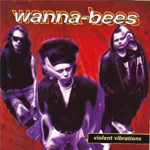 Wanna-Bees - Violent Vibrations FLAC