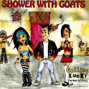 Shower With Goats - Getting Lucky (The Best Of SWG) FLAC