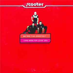 Scooter - We Are The Greatest / I Was Made For Lovin' You FLAC