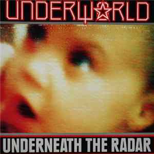 Underworld - Underneath The Radar FLAC