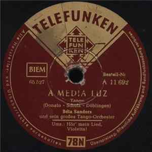 Béla Sanders Und Sein Großes Tango-Orchester - A Media Luz Tango / Hör mein Lied, Violetta! FLAC
