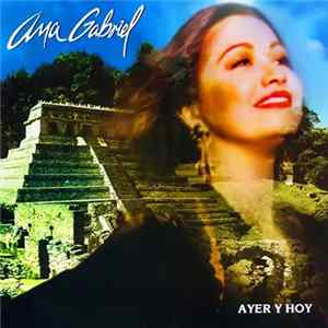 Ana Gabriel - Ayer y Hoy FLAC
