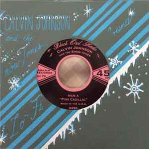 Calvin Johnson And The Snow-Tones - Pink Cadillac FLAC