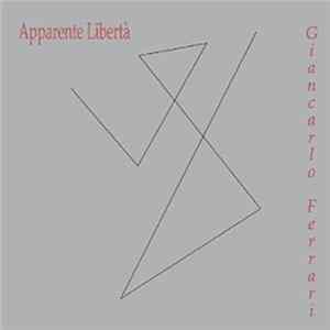Giancarlo Ferrari - Apparente Libertà FLAC