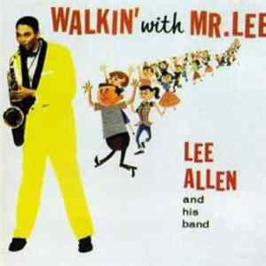 Lee Allen And His Band - Walkin' With Mr. Lee FLAC