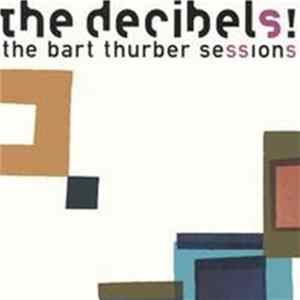 The Decibels - The Bart Thurber Sessions FLAC