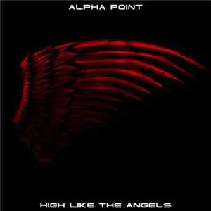 Alpha Point - High Like The Angels FLAC