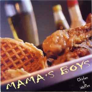 Mama's Boys - Chicken & Waffles FLAC