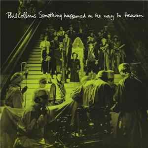 Phil Collins - Something Happened On The Way To Heaven FLAC