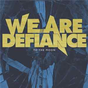 We Are Defiance - To The Moon FLAC