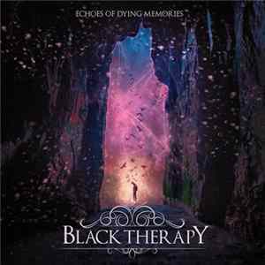 Black Therapy - Echoes Of Dying Memories FLAC