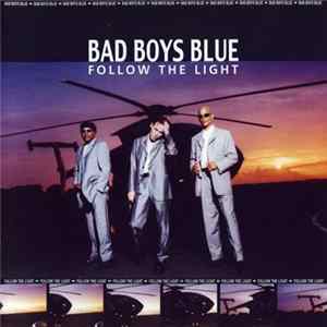 Bad Boys Blue - Follow The Light FLAC