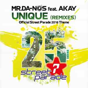 Mr.Da-Nos Feat. Akay - Unique (Official Street Parade 2016 Theme) (Remixes) FLAC