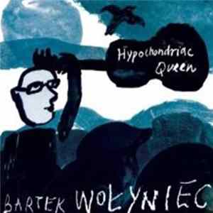 Bartłomiej Wołyniec - Hypochondriac Queen FLAC