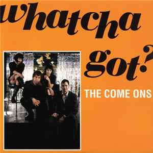 The Come Ons - Whatcha Got? FLAC