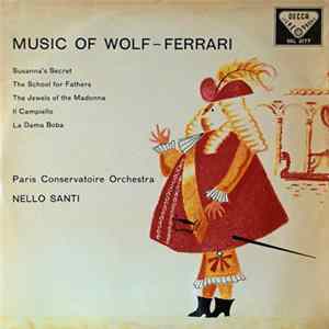 Wolf-Ferrari, Nello Santi, Paris Conservatoire Orchestra - Music Of Wolf-Ferrari FLAC