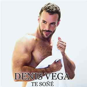 Denis Vega - Te Soñé FLAC