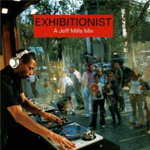 Jeff Mills - Exhibitionist - A Jeff Mills Mix FLAC