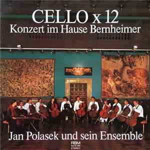 Peter Jona Korn, Joachim Ludwig, Heitor Villa-Lobos / Jan Polasek Und Sein Ensemble - CELLO x 12 - Konzert Im Hause Bernheimer FLAC