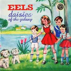 Eels - Daisies Of The Galaxy FLAC