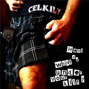 Celkilt - Hey! What's Under Your Kilt? FLAC