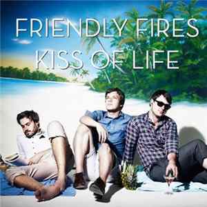 Friendly Fires - Kiss Of Life FLAC