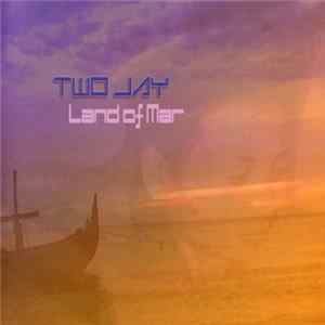 Two Jay - Land Of Mar FLAC