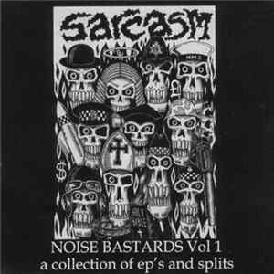 Sarcasm - Noise Bastards Vol. 1 - A Collection Of EP's And Splits FLAC
