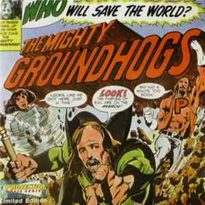 Groundhogs - Who Will Save The World? The Mighty Groundhogs FLAC