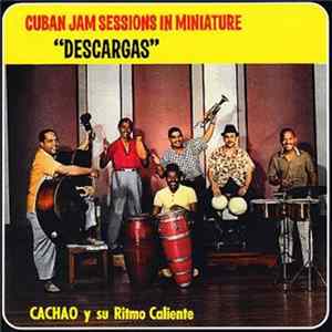 Cachao Y Su Ritmo Caliente - Cuban Jam Sessions In Miniature "Descargas" Vol.1 FLAC