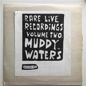Muddy Waters - Rare Live Recordings Volume Two FLAC