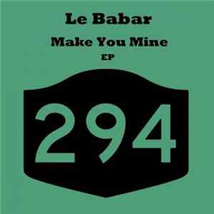 Le Babar - Make You Mine EP FLAC