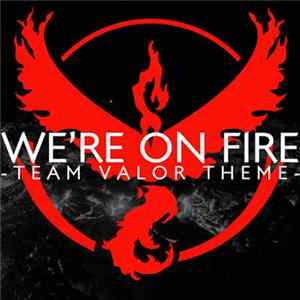 Silva Hound - We're On Fire (Team Valor Theme) FLAC