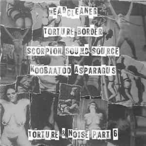 Headcleaner / Torture Border / Scorpion Sound Source / Koobaatoo Asparagus - Torture & Noise Part 6 FLAC